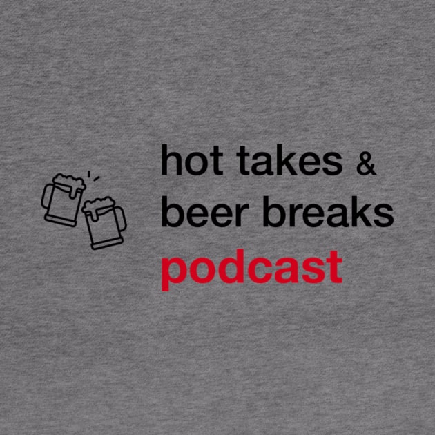 Hot Takes and Beer Breaks by Hot Takes and Beer Breaks